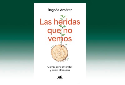 Las heridas que no vemos. Claves para entender y sanar el trauma